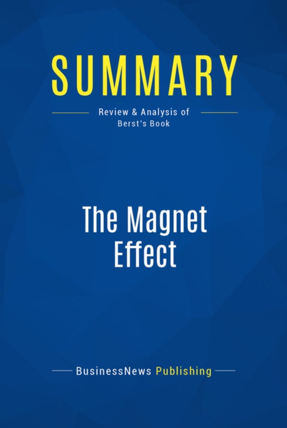 Summary: The Magnet Effect (e-bog) af Publishing, BusinessNews