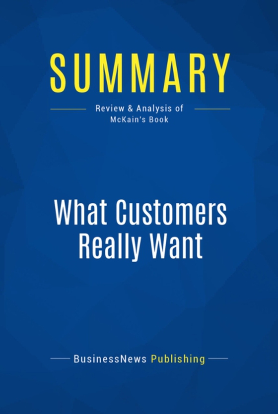 Summary: What Customers Really Want