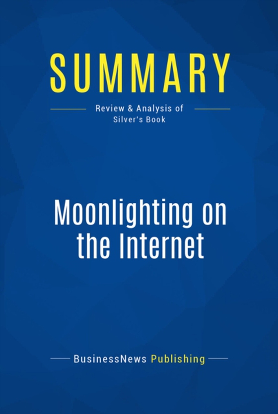 Summary: Moonlighting on the Internet (e-bog) af Publishing, BusinessNews