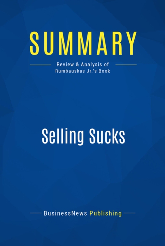 Summary: Selling Sucks (e-bog) af Publishing, BusinessNews