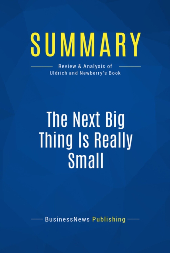 Summary: The Next Big Thing Is Really Small (e-bog) af Publishing, BusinessNews