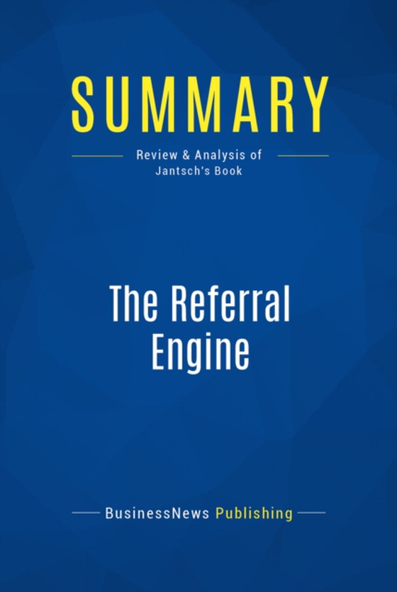 Summary: The Referral Engine (e-bog) af Publishing, BusinessNews