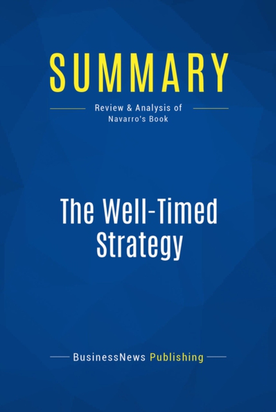 Summary: The Well-Timed Strategy (e-bog) af Publishing, BusinessNews