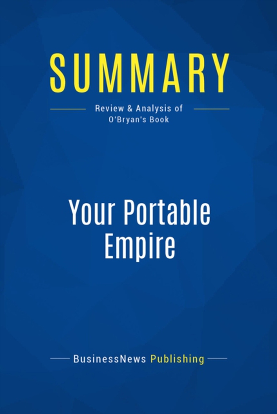 Summary: Your Portable Empire (e-bog) af Publishing, BusinessNews