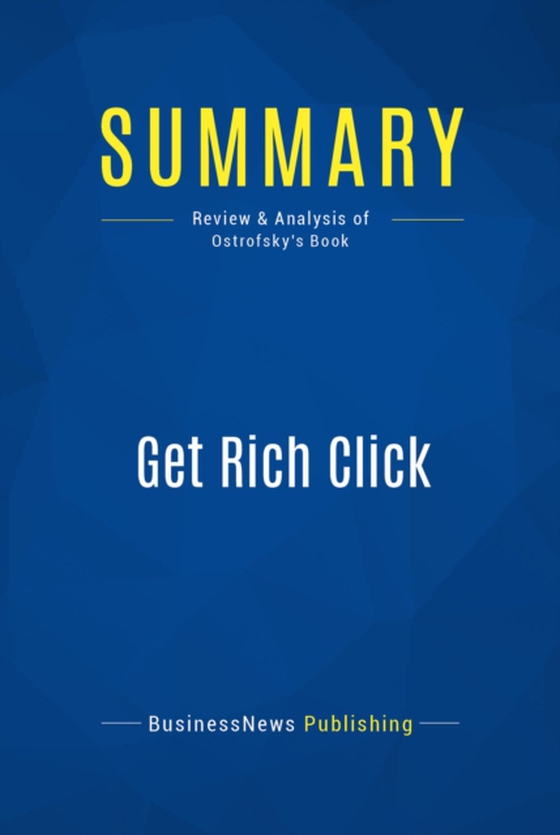 Summary: Get Rich Click (e-bog) af Publishing, BusinessNews