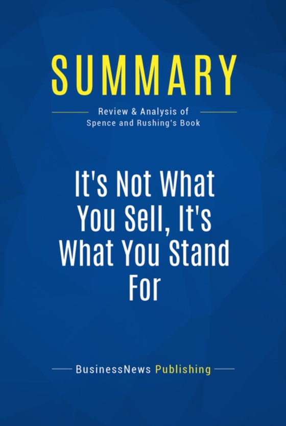 Summary: It's Not What You Sell, It's What You Stand For (e-bog) af Publishing, BusinessNews