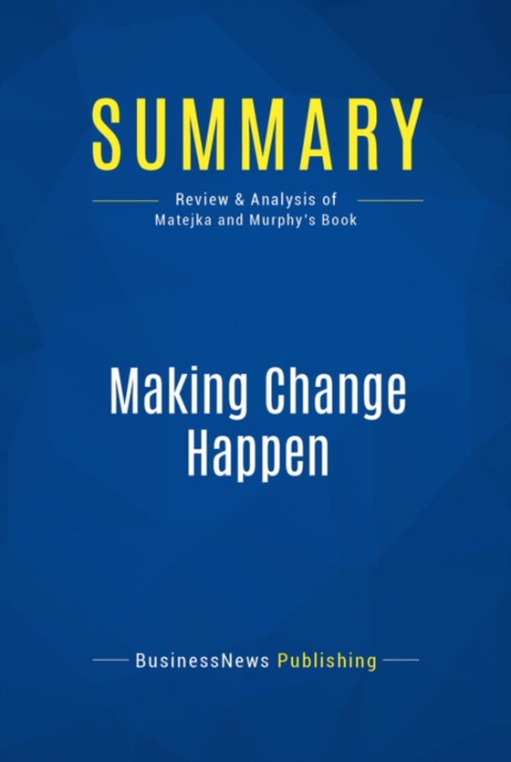 Summary: Making Change Happen (e-bog) af Publishing, BusinessNews