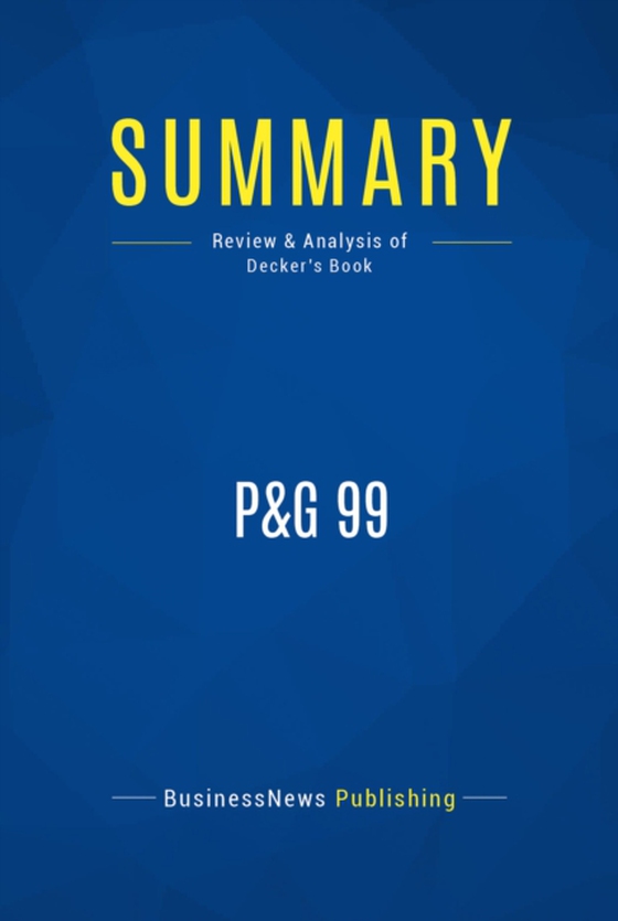 Summary: P&G 99 (e-bog) af Publishing, BusinessNews