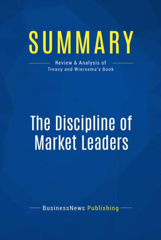 Summary: The Discipline of Market Leaders (e-bog) af Publishing, BusinessNews