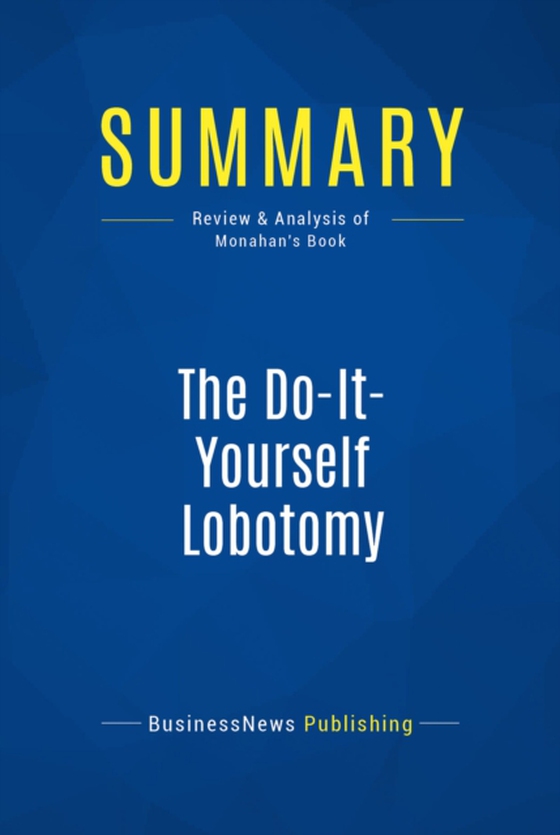 Summary: The Do-It-Yourself Lobotomy (e-bog) af Publishing, BusinessNews