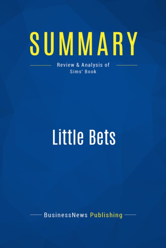 Summary: Little Bets (e-bog) af Publishing, BusinessNews