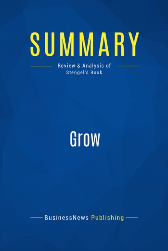 Summary: Grow (e-bog) af Publishing, BusinessNews