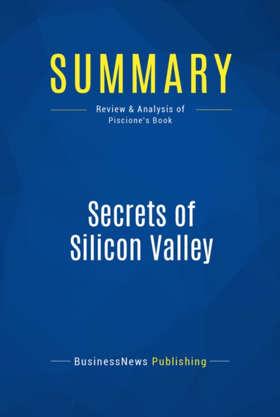 Summary: Secrets of Silicon Valley (e-bog) af Publishing, BusinessNews