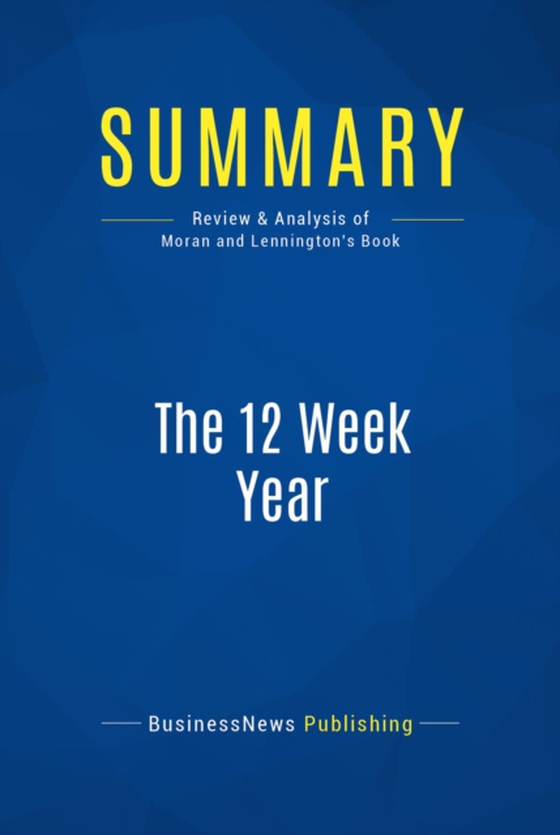 Summary: The 12 Week Year (e-bog) af Publishing, BusinessNews