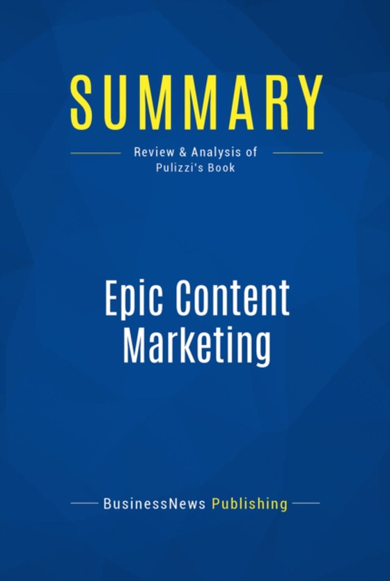 Summary: Epic Content Marketing (e-bog) af Publishing, BusinessNews