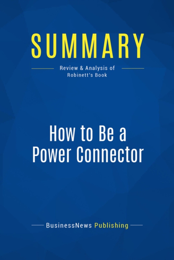 Summary: How to Be a Power Connector (e-bog) af Publishing, BusinessNews