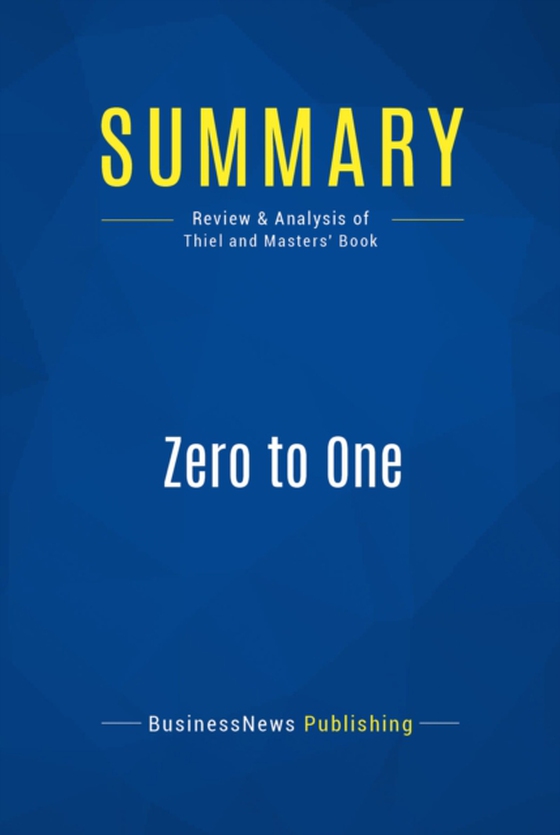 Summary: Zero to One (e-bog) af Publishing, BusinessNews