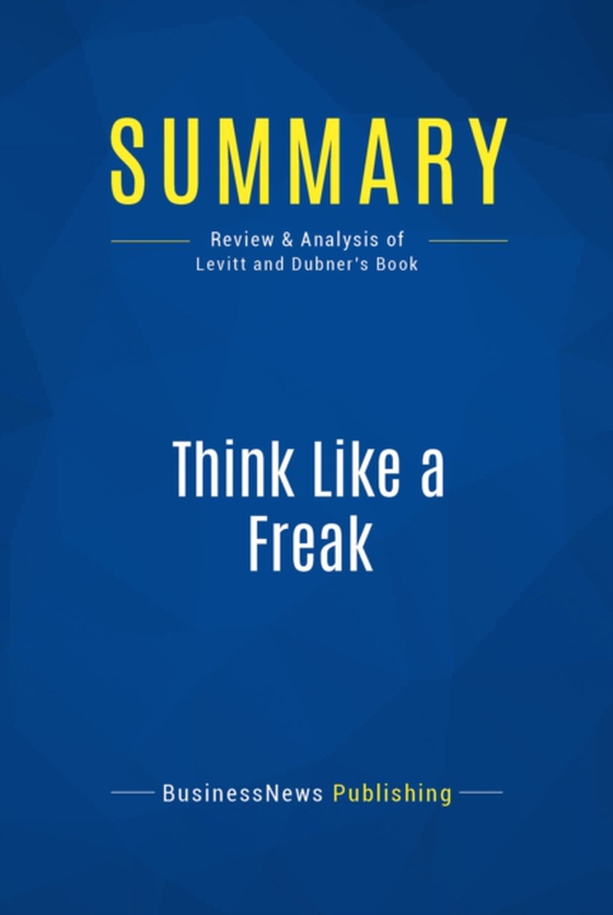 Summary: Think Like a Freak (e-bog) af Publishing, BusinessNews