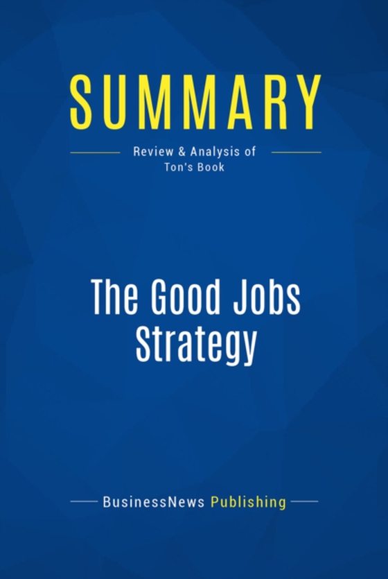 Summary: The Good Jobs Strategy (e-bog) af Publishing, BusinessNews