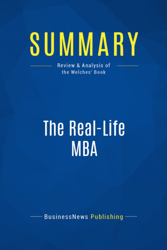 Summary: The Real-Life MBA (e-bog) af Publishing, BusinessNews