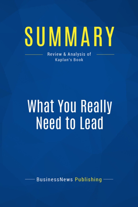 Summary: What You Really Need to Lead (e-bog) af Publishing, BusinessNews