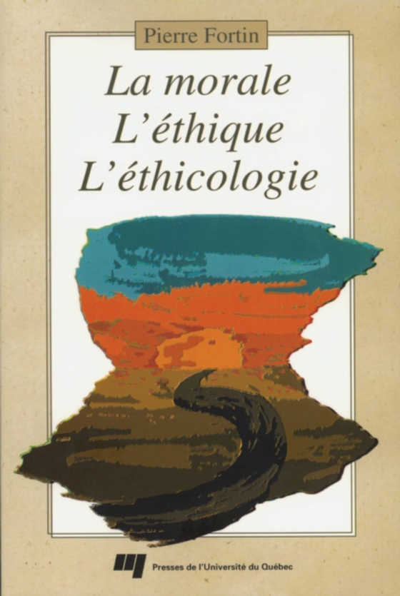 La morale, l'éthique, l'éthicologie (e-bog) af Pierre Fortin, Fortin