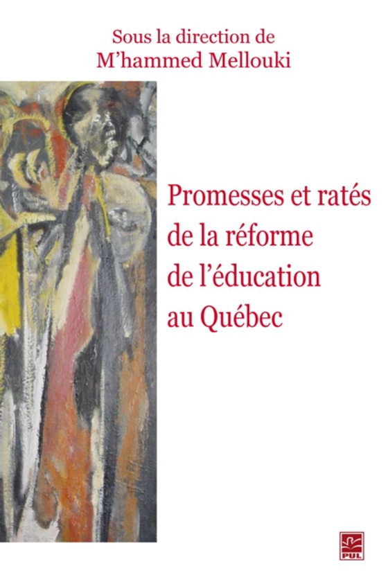 Promesses et rates de la reforme de l'education au Quebec (e-bog) af M'hammed Mellouki, Mellouki