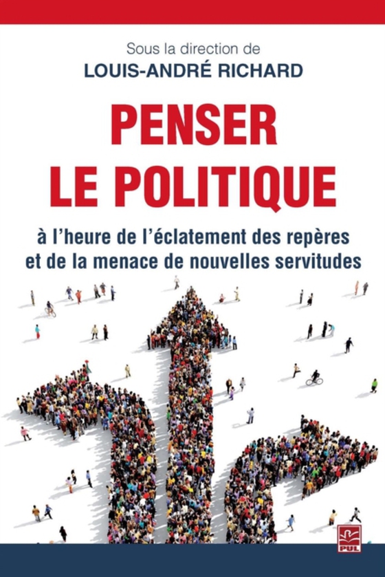 Penser le politique à l'heure de l'éclatement des repères et de la menace de nouvelles servitudes (e-bog) af Louis-Andre Richard, Richard