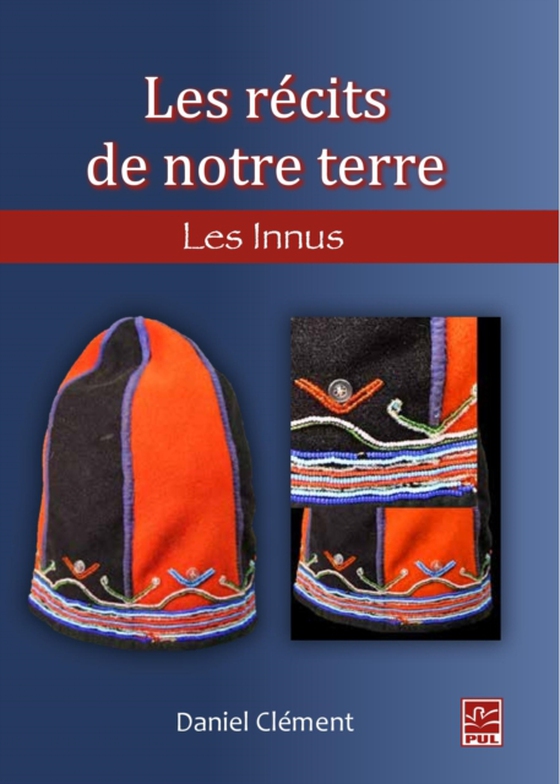 Les recits de notre terre : Les Innus