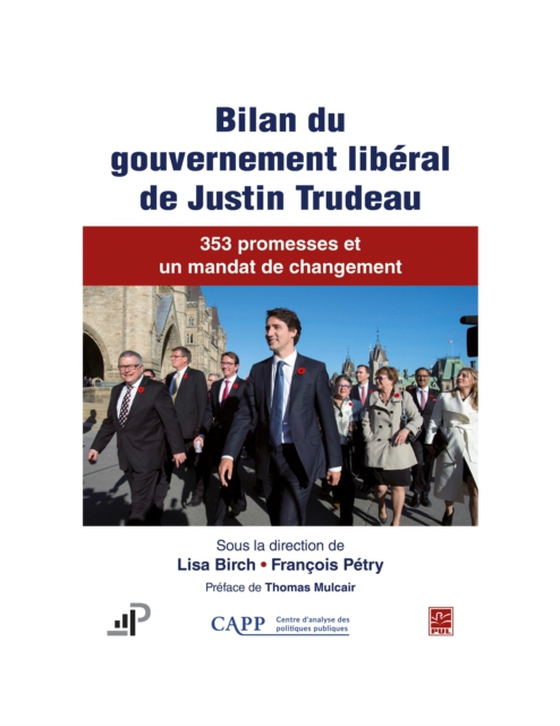 Bilan du gouvernement libéral de Justin Trudeau. 353 promesses et un mandat de changement