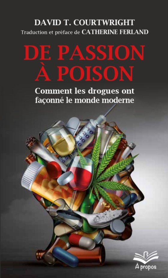 De passion à poison. Comment les drogues ont façonné le monde moderne - Format de poche (e-bog) af David T. Courtwright, Courtwright