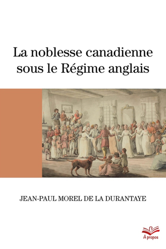 La noblesse canadienne sous le Régime anglais. Le destin des familles nobles suite au démantèlement des territoires français en Amérique du Nord, 1760-1840 (e-bog) af Catherine Ferland, Ferland