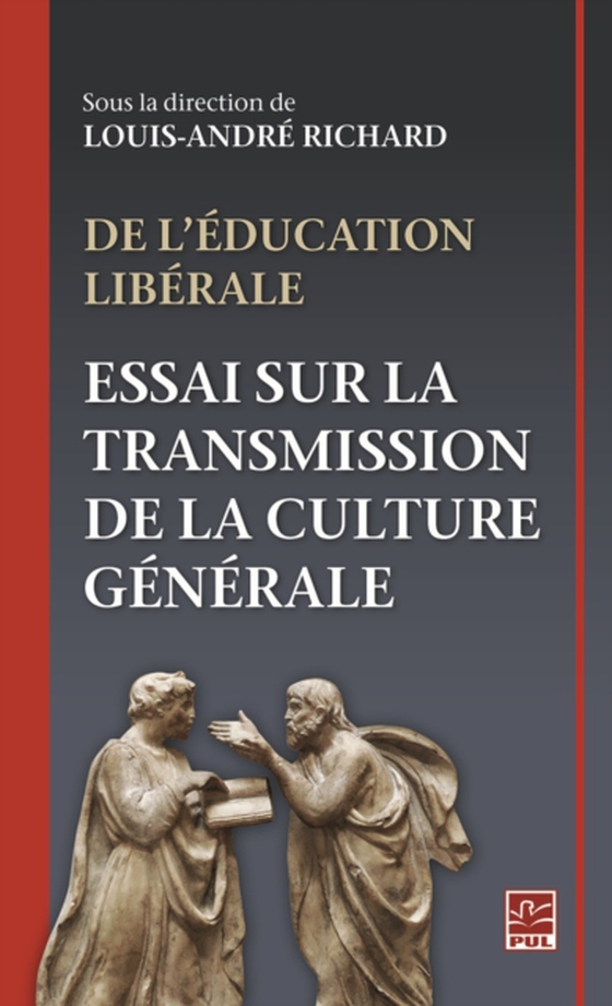 De l'éducation libérale. Essai sur la transmission de la culture générale. (e-bog) af Louis-Andre Richard, Richard