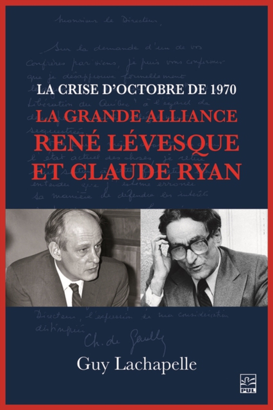 La crise d'Octobre de 1970. La Grande Alliance René Lévesque et Claude Ryan