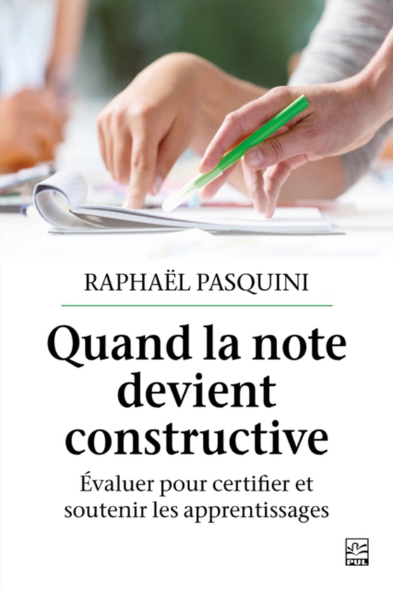 Quand la note devient constructive. Évaluer pour certifier et soutenir les apprentissages (e-bog) af Raphael Pasquini, Pasquini