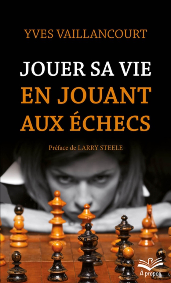 Jouer sa vie en jouant aux échecs. Essai sur la symbolique du jeu d’échecs dans la littérature, l’art, la poésie et le cinéma (e-bog) af Yves Vaillancourt, Vaillancourt