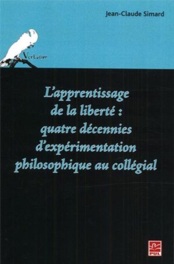 L'apprentissage de la liberté: quatre décennies ... (e-bog) af Jean-Claude Simard, Simard