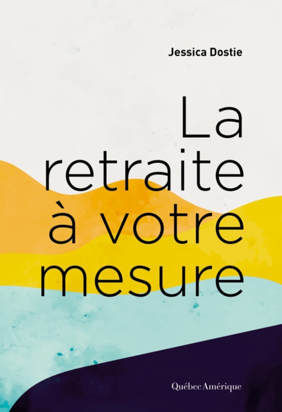 La retraite à votre mesure (e-bog) af Jessica Dostie, Dostie