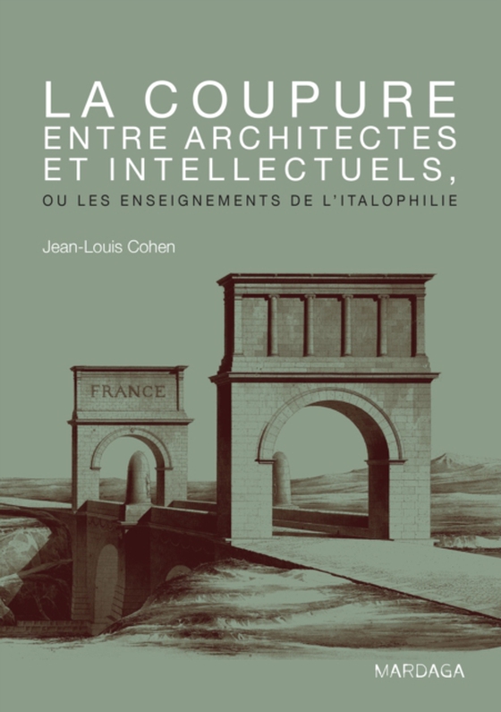 La coupure entre architectes et intellectuels, ou les enseignements de l'Italophilie (e-bog) af Cohen, Jean-Louis