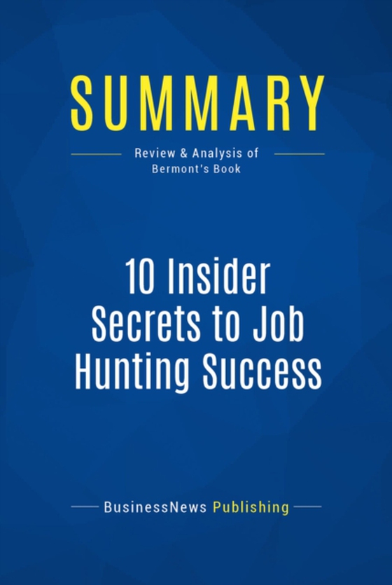 Summary: 10 Insider Secrets to Job Hunting Success  (e-bog) af Publishing, BusinessNews