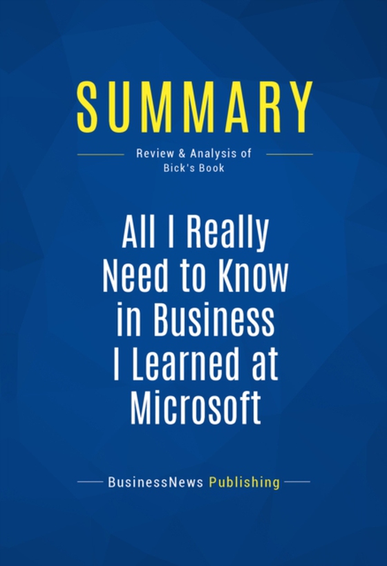 Summary: All I Really Need to Know in Business I Learned at Microsoft