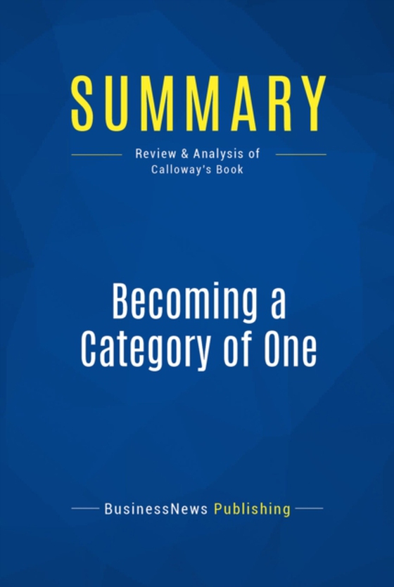 Summary: Becoming a Category of One (e-bog) af Publishing, BusinessNews