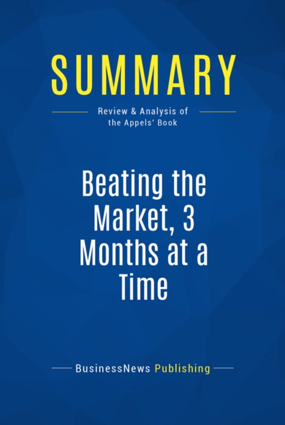 Summary: Beating the Market, 3 Months at a Time (e-bog) af Publishing, BusinessNews