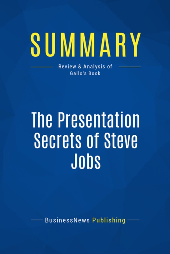 Summary: The Presentation Secrets of Steve Jobs (e-bog) af Publishing, BusinessNews