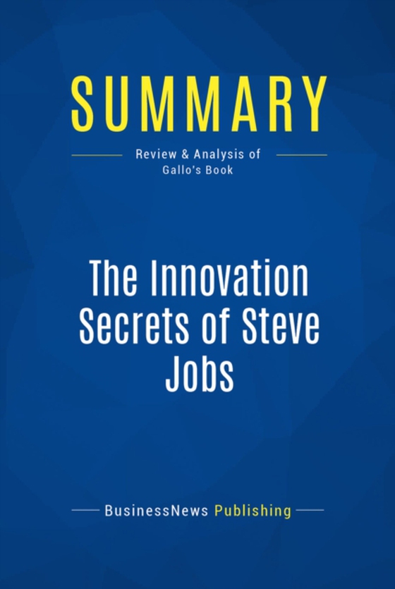 Summary: The Innovation Secrets of Steve Jobs (e-bog) af Publishing, BusinessNews