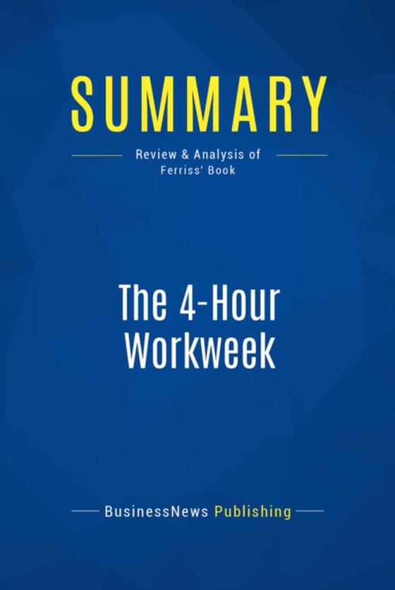 Summary: The 4-Hour Workweek (e-bog) af Publishing, BusinessNews