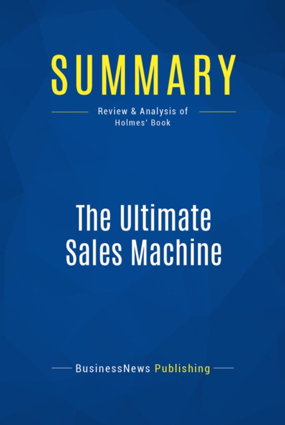 Summary: The Ultimate Sales Machine (e-bog) af Publishing, BusinessNews