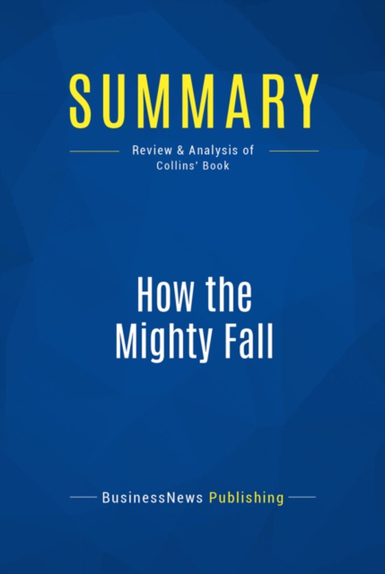 Summary: How the Mighty Fall (e-bog) af Publishing, BusinessNews