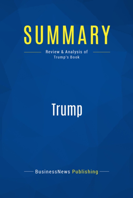 Summary: Trump (e-bog) af Publishing, BusinessNews