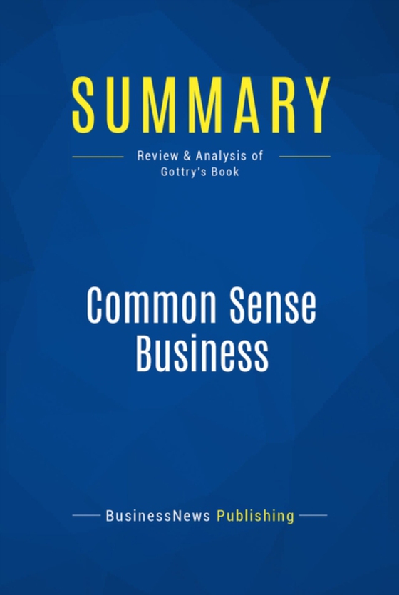 Summary: Common Sense Business (e-bog) af Publishing, BusinessNews